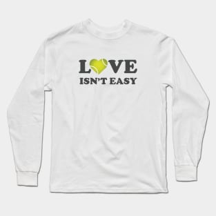 Love Isn't Easy Long Sleeve T-Shirt